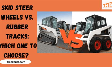 skid steer wheels vs tracks